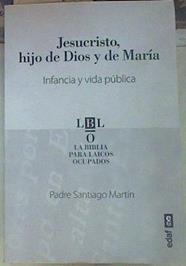 Jesucristo, hijo de Dios y de María. Infancia y vida pública | 155419 | Martin, Padre Santiago