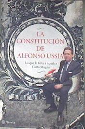 La Constitución de Alfonso Ussía : lo que le falta a nuestra Carta Magna | 177814 | Ussía, Alfonso (1948- )
