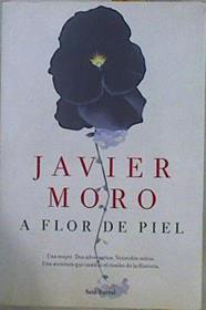 A flor de piel | 151118 | Moro, Javier (1955-)