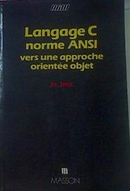 Langage C Morme Ansi Vers Une Approche Orientee Object | 51491 | Drix, Philippe