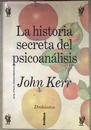 La historia secreta del psicoanálisis | 186421 | Kerr, John