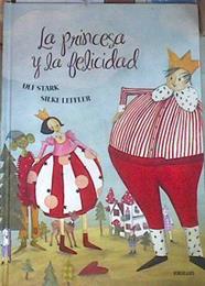 La princesa y la felicidad | 177112 | ILUSTRADORES: Silke Leffler., Ulf Stark