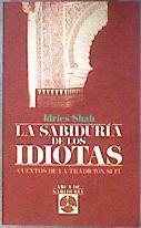 La Sabiduria De Los Idiotas Cuentos De La Tradicion Sufi | 24551 | Shah Idries