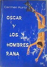 Oscar y los hombres-rana | 177703 | Kurtz, Carmen (seud. de Carmen de Rafael Marés)