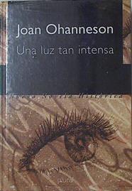 Una luz tan intensa Hildegard von Bingen. La insólita vida de la mística alemana del siglo XII | 126176 | Ohanneson, Joan