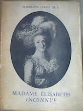 Madame Elisabeth inconnue Preface de S.A.R. Le Prince Xavier de Bourbon | 176368 | Louise de Madeleine
