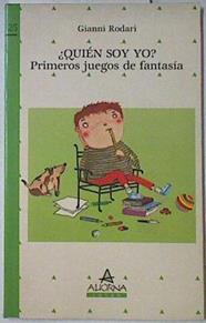 ¿Quién soy yo? Primeros juegos de fantasia | 122466 | Rodari, Gianni/Carmina de Luca ( Al Cuidado)/Rosalba Catamo ( Ilustraciones)/Mario Merlino ( Taductor)