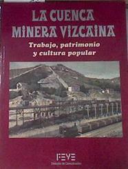 La Cuenca minera vizcaína.Trabajo, patrimonio y cultura popular | 96036 | Director, Jose ignacio Homobono/VVAA