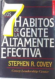 Los 7 hábitos de la gente altamente efectiva: la revolución ética en la vida cotidiana en la empresa | 73823 | Covey, Stephen R.