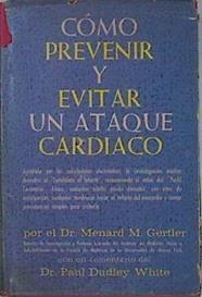Cómo prevenir y evitar un ataque cardíaco | 145653 | Gertler, Menard/White, Paul Dudley