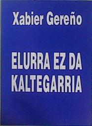 Elurra ez da kaltegarria | 150341 | Gereño, Xabier