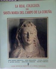 La Real colegiata de Santa María del Campo de La Coruña | 126332 | Saraluce Blon, José Ramón/Cecilia Pereira, Xose FernANDEZ/Mercedes Corrales, F Javier Louzao