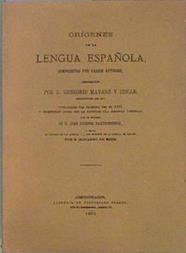Orígenes de la lengua española compuestos por varios autores | 149343 | Recogidos por D. Gregorio Mayans y Siscar/Prólogo de D. Juan Eugenio Hartzenbusch/Notas por D. Eduardo de Mie