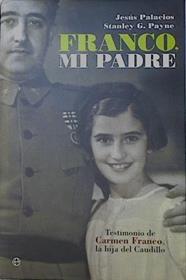 Franco, mi padre : testimonio de Carmen Franco, la hija del caudillo | 123161 | Payne, Stanley G. (1934- )/Palacios, Jesús (Palacios Tapias)