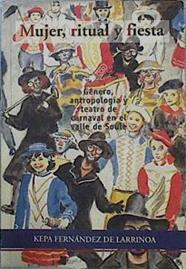 Mujer, ritual y fiesta: género, antropología y teatro de carnaval en el valle de Soule | 76722 | Fernandez de Larrinoa, Kepa
