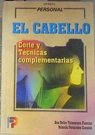 El cabello corte y técnicas complementarias | 169132 | Talaverano Fuentes, Ana Belén/Fernández Canales, Yolanda