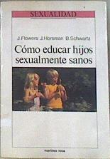 Como educar hijos sexualmente sanos | 172326 | Flowers, John