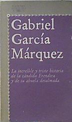 La increible y triste historia de la cándida Erendina y de su abuela | 100463 | García Márquez, Gabriel