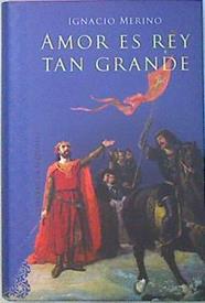 Amor Es Rey Tan Grande | 23398 | Merino Ignacio