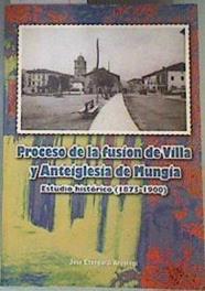 Proceso de la fusión de villa y anteiglesia de Mungía | 161027 | Etxegarai Aróstegi, José