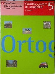 Cuentos y juegos de ortografía 5: lengua, 5 Educación Primaria, 3 ciclo | 123746 | Aller Martínez, Carlos/Aller García, Carlos