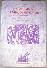 Pasatiempo la vida de un pintor Memorias | 178722 | Quintanilla, Luis