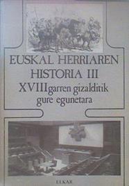 Euskal Herriaren Historia III Xviiigarren Gizalditik Gure Egunetara | 61463 | Jesùs Elorza