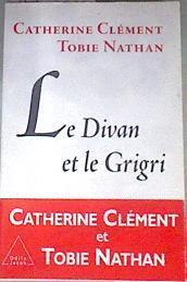 Le Divan Et Le Grigri | 176585 | Catherine Clément, Tobie Nathan