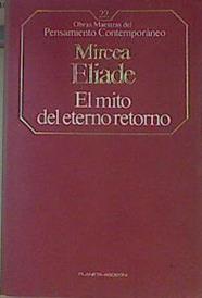 El Mito del eterno retorno Arquetipos y repetición | 154365 | Eliade, Mircea