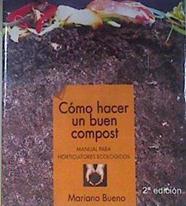 Cómo hacer un buen compost: manual para horticultores ecológicos | 105370 | Bueno Bosch, Mariano