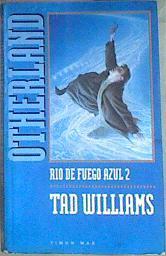 Rio de fuego azul 2 Otherland | 171324 | Williams, Tad
