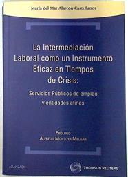 La intermediación laboral como instrumento eficaz en tiempos de crisis: servicios públicos de empleo | 133271 | Alarcón Castellanos, María del Mar