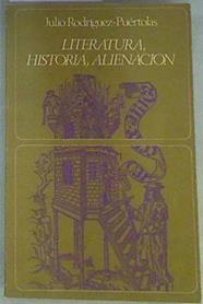 Literatura, historia, alienación. | 158174 | Rodríguez-Puértolas, Julio