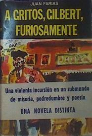 A Gritos, Gilbert, Furiosamente | 51455 | Farias, Juan