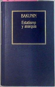 Estatismo Y Anarquía | 61523 | Bakunin Mijail A