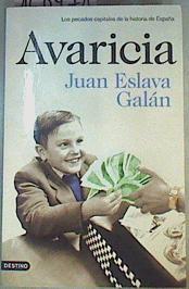 Avaricia  los pecados capitales de la historia de España | 160471 | Eslava Galán, Juan (1948-)