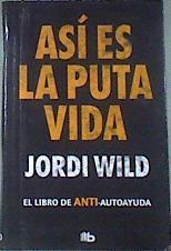 Así es la puta vida | 177384 | Wild, Jordi