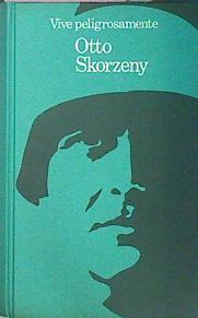 Vive Peligrosamente | 6106 | Skorzeny Otto