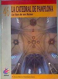 La catedral de Pamplona 46  La Seo de un reino | 183568 | Omeñaca Sanz, Jesús María