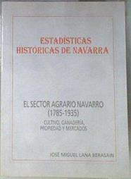 El sector agrario Navarro 1785 1935 cultivo ganadería  propiedad y mercados | 171355 | Lana Berasain, José Miguel