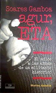 Agur Eta. El Adios a las armas de un militante historico | 819 | Gamboa Soares