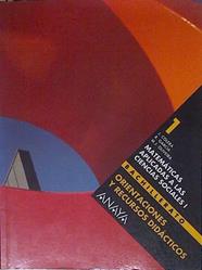 Matemáticas aplicadas a las ciencias sociales, 1 Bachillerato.  Orientaciones y recursos didácticos | 124668 | Colera, José/García Pérez, Rosario/Oliveira González, María José