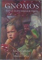Gnomos Guia De Los Seres Magicos De España | 25209 | Callejo Jesus/Ilustrador Manuel Diez Pernia