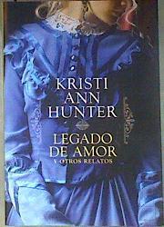 Legado de amor y otros relatos | 186463 | Hunter, Kristi Ann