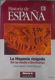 La Hispania visigoda  del rey Ataúlfo a don Rodrigo | 171231 | Velázquez, Isabel/Ripoll, Gisela