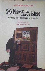 22 maneras de caerse bien: Actitudes para conquistar la felicidad | 127360 | Manglano Castellary, José Pedro