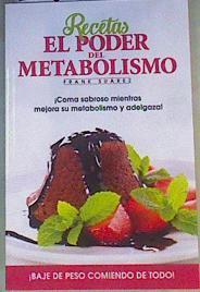 Recetas El Poder del Metabolismo:Coma sabroso mientras mejora su metabolismo y adelgaza! | 168329 | Frank Suarez