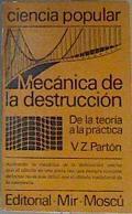 Mecánica de la destrucción. De la teoría a la práctica. | 167411 | Partón, V.Z.