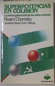 Superpotencias en colisión.  La nueva guerra fría de los años ochenta | 128409 | Chomsky, Noam/Jonathan Steele/John Gittings