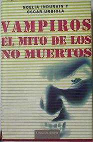 Vampiros  : el mito de los no muertos | 126587 | Urbiola Medrano, Óscar/Induráin Espinal, Noelia